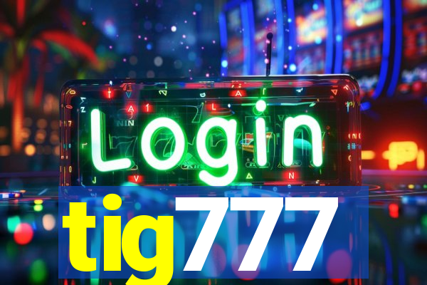 tig777