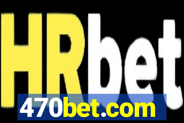 470bet.com