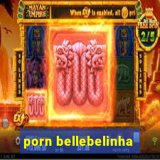 porn bellebelinha