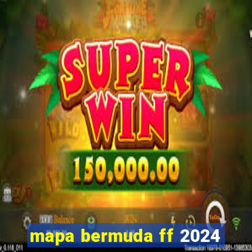 mapa bermuda ff 2024