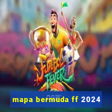 mapa bermuda ff 2024