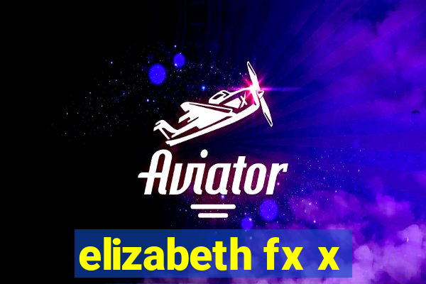 elizabeth fx x