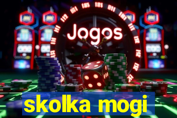 skolka mogi