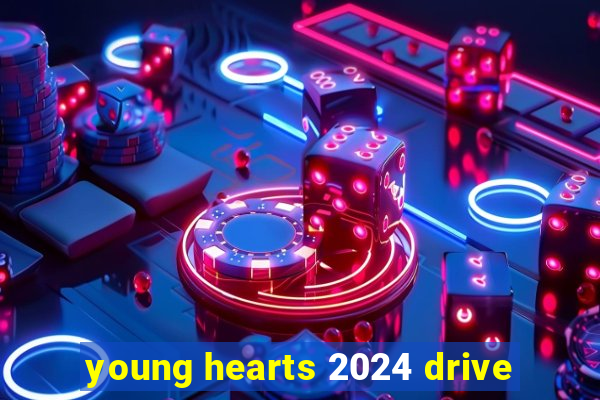 young hearts 2024 drive