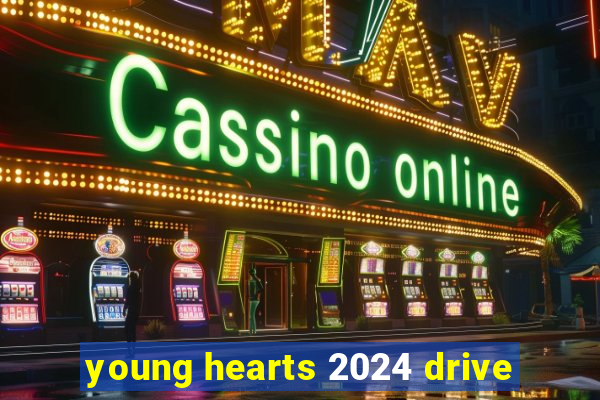 young hearts 2024 drive