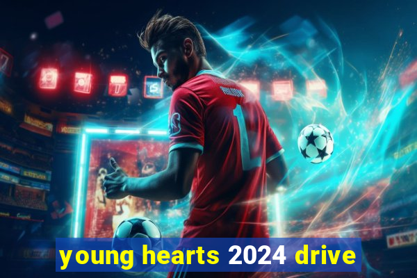 young hearts 2024 drive