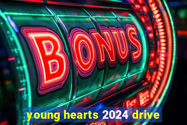 young hearts 2024 drive