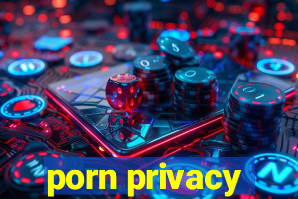 porn privacy