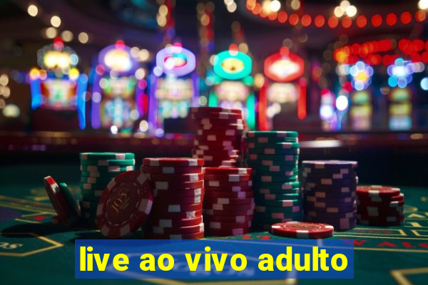 live ao vivo adulto