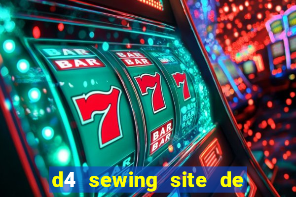 d4 sewing site de relacionamento login