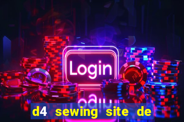 d4 sewing site de relacionamento login