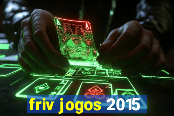 friv jogos 2015