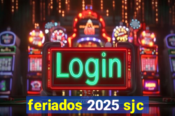 feriados 2025 sjc