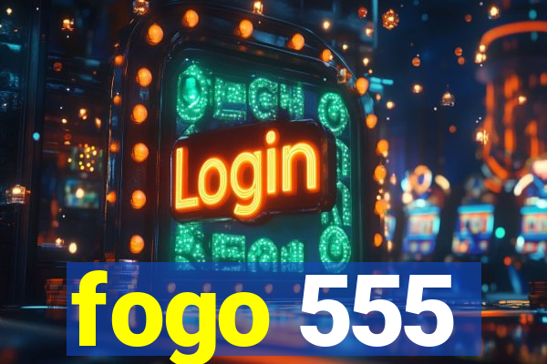 fogo 555