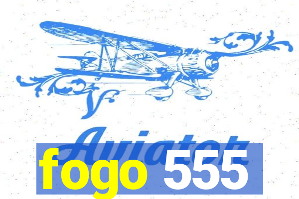 fogo 555