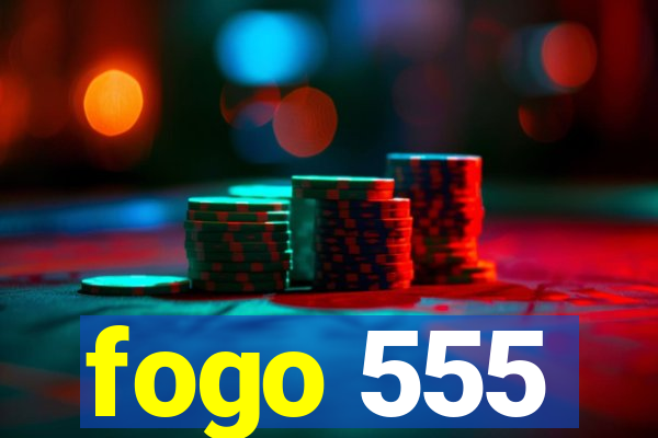 fogo 555