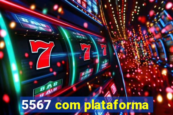 5567 com plataforma