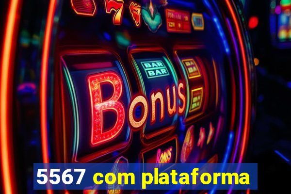 5567 com plataforma