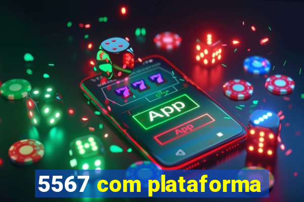 5567 com plataforma