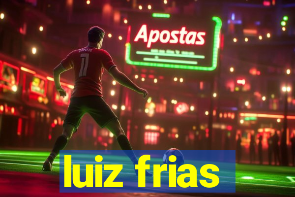 luiz frias