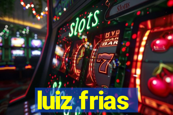 luiz frias