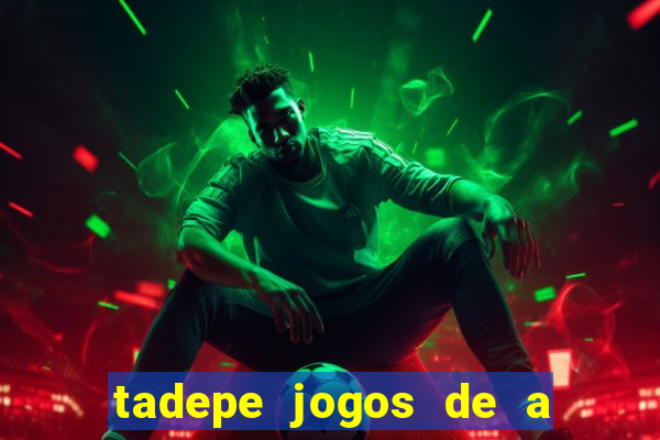 tadepe jogos de a  o