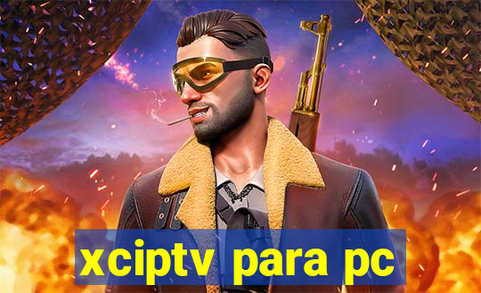 xciptv para pc