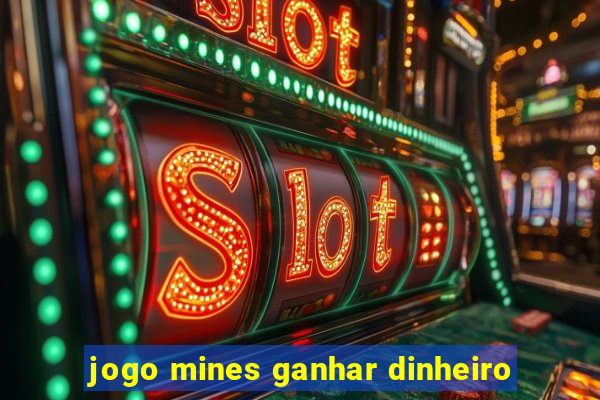 jogo mines ganhar dinheiro