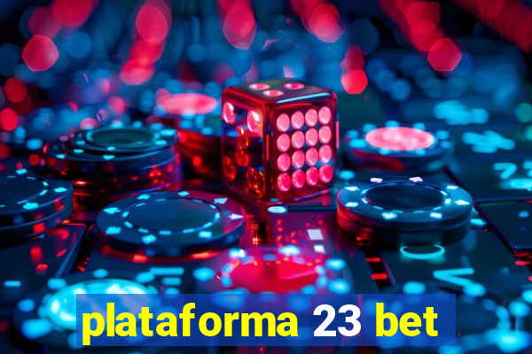 plataforma 23 bet