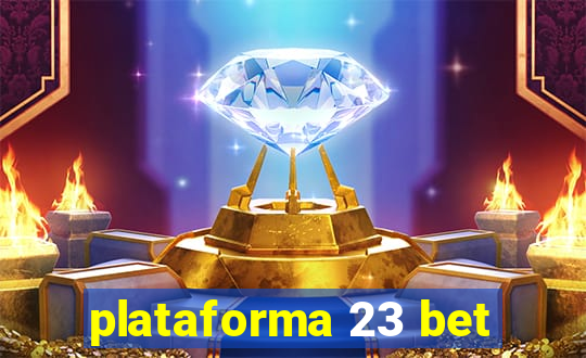 plataforma 23 bet