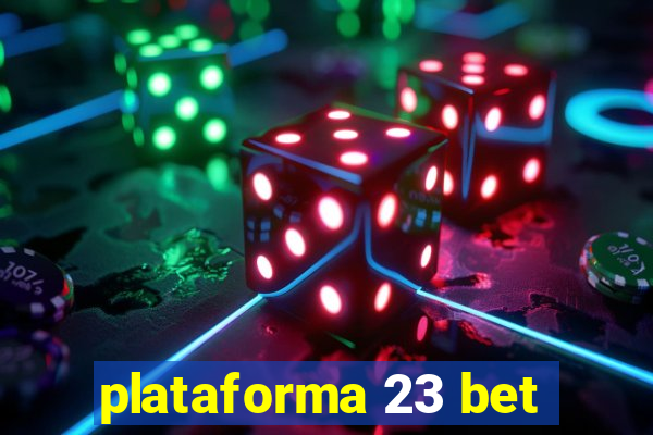 plataforma 23 bet