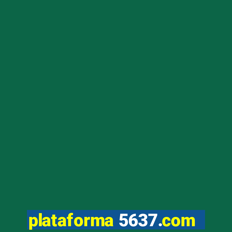 plataforma 5637.com