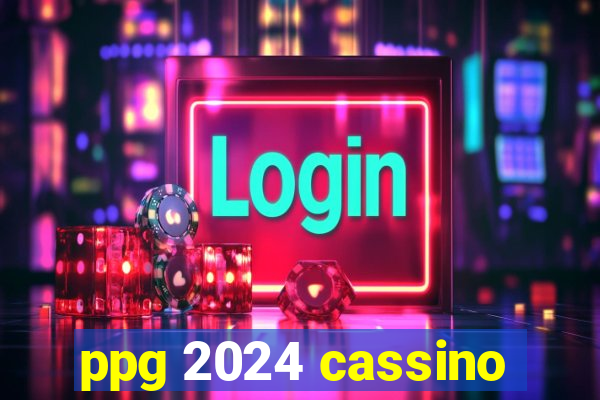 ppg 2024 cassino