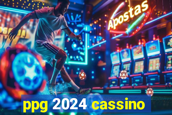 ppg 2024 cassino