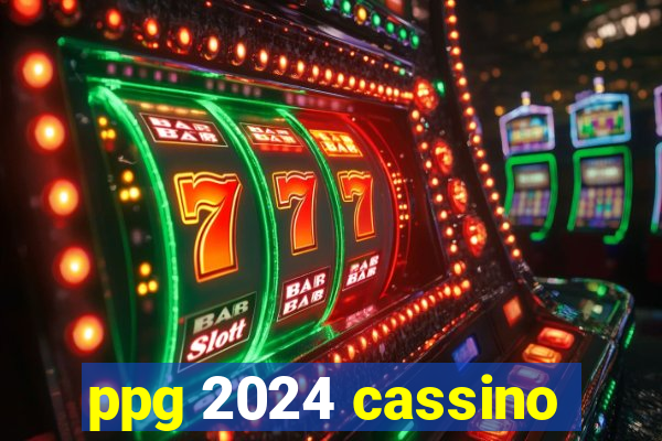 ppg 2024 cassino