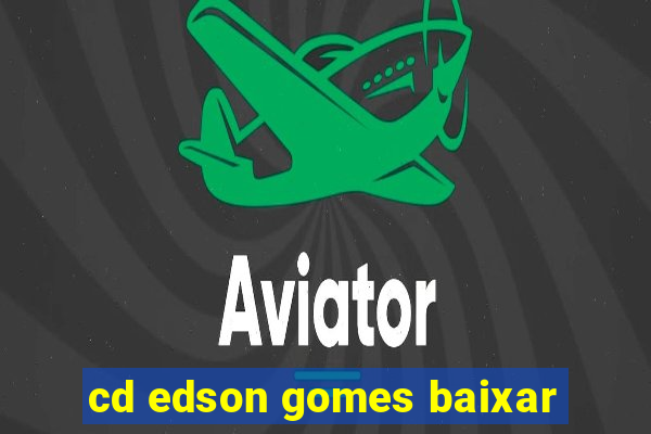 cd edson gomes baixar