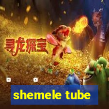 shemele tube