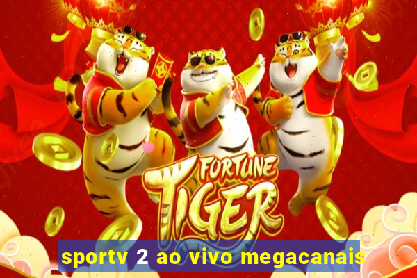 sportv 2 ao vivo megacanais