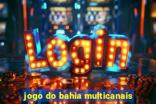 jogo do bahia multicanais