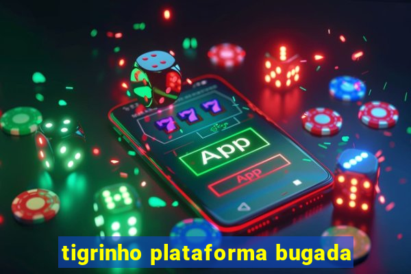 tigrinho plataforma bugada