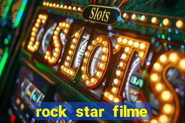 rock star filme completo dublado online