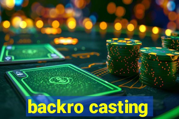 backro casting