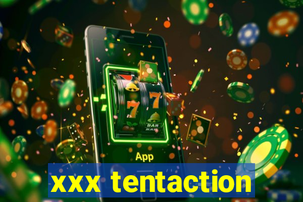 xxx tentaction