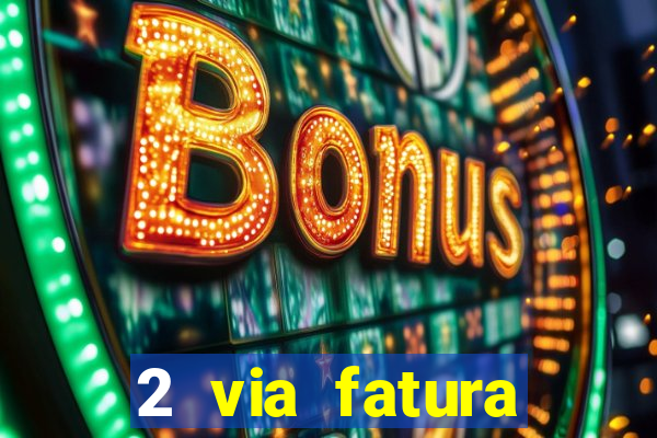 2 via fatura bradescard visa