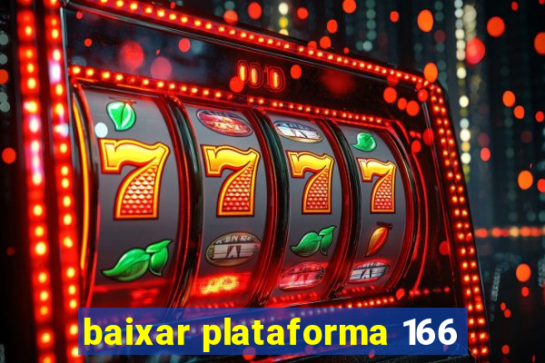 baixar plataforma 166