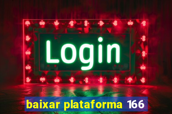 baixar plataforma 166