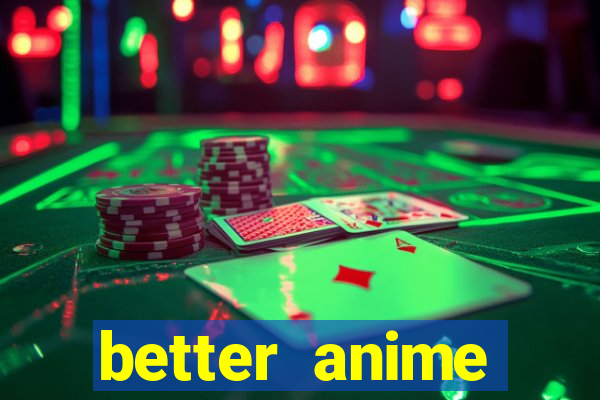 better anime download apk