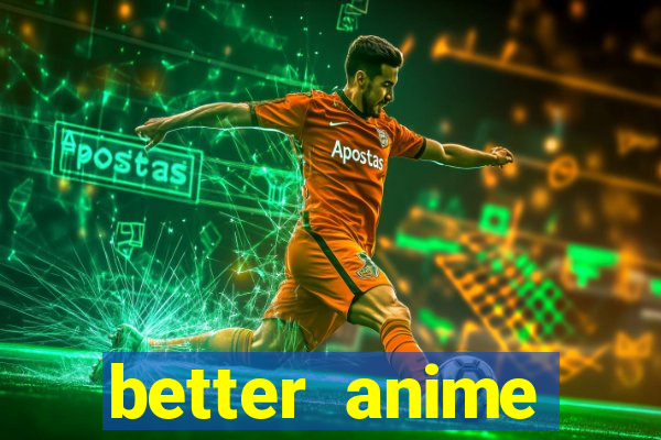 better anime download apk