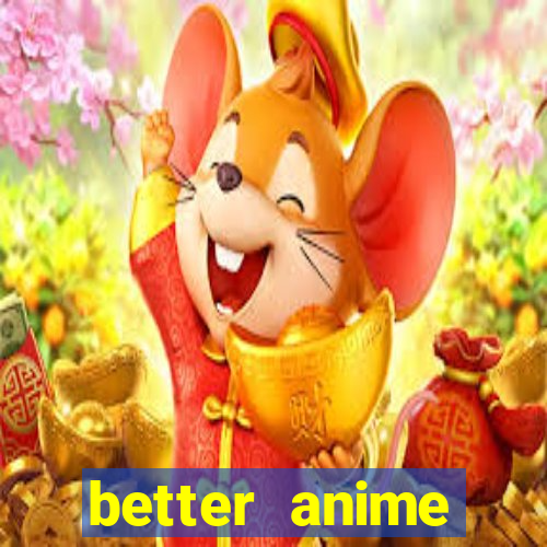 better anime download apk