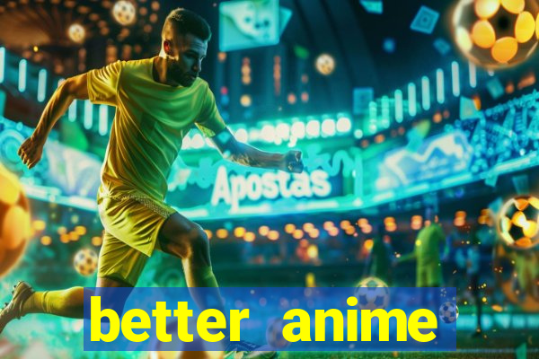 better anime download apk